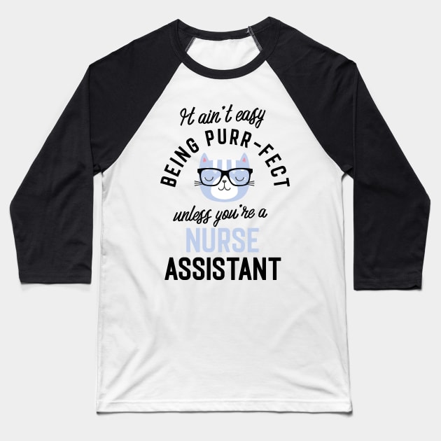 Nurse Assistant Cat Gifts for Cat Lovers - It ain't easy being Purr Fect Baseball T-Shirt by BetterManufaktur